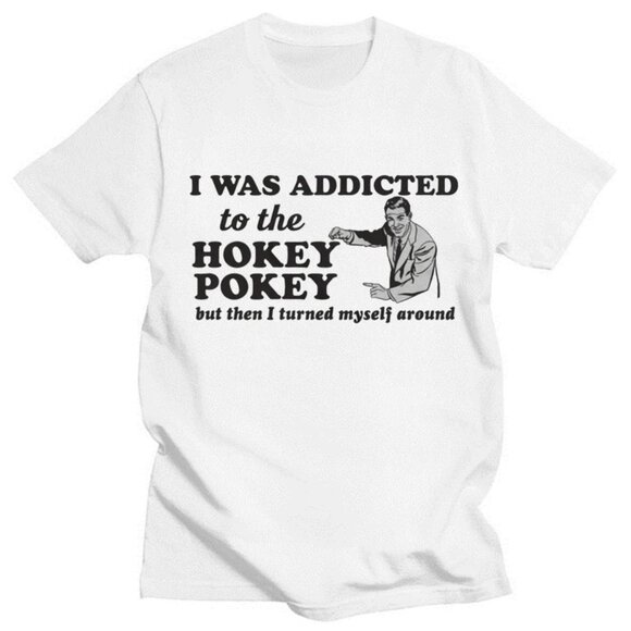I Was Addicted To The Hokey Pokey Funny T-Shirt Humor Graphic Comedy Gift Tee 05 - Picture 1 of 5